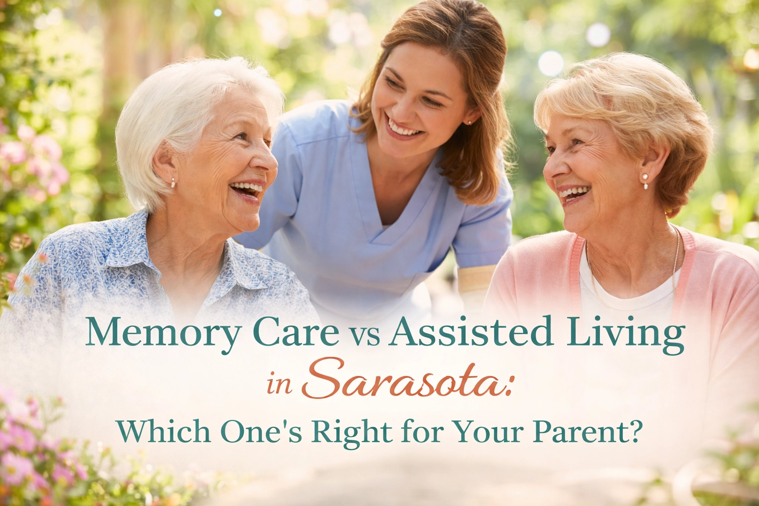 Memory Care vs Assisted Living in Sarasota: Which One's Right for Your Parent?